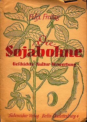 Die Sojabohne Ihre Geschichte, Bedeutung, Kultur und Verwertung