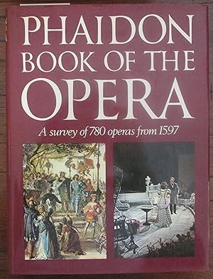 Phaidon Book of the Opera: A Survey of 780 Operas From 1597