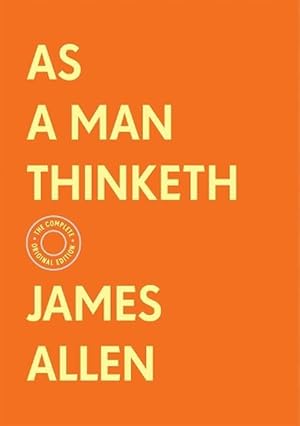 Seller image for As a Man Thinketh: The Complete Original Edition (With Bonus Material) (Hardcover) for sale by Grand Eagle Retail