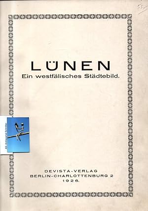 Lünen. Ein westfälisches Städtebild. Deutsches Reichs-Städte-Archiv. Ausgabe: Lünen.