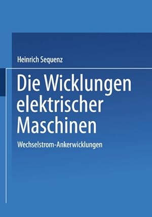 Bild des Verkufers fr Die Wicklungen elektrischer Maschinen : Erster Band: Wechselstrom-Ankerwicklungen zum Verkauf von AHA-BUCH GmbH