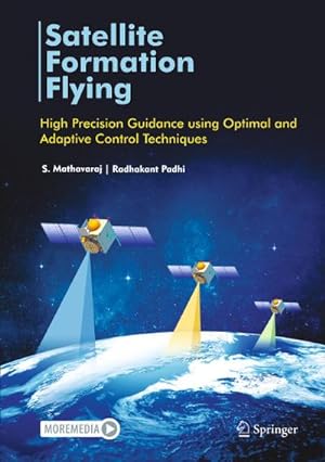 Bild des Verkufers fr Satellite Formation Flying : High Precision Guidance using Optimal and Adaptive Control Techniques zum Verkauf von AHA-BUCH GmbH