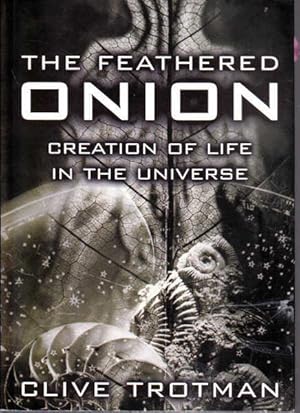 The Feathered Onion: Creation of Life in the Universe