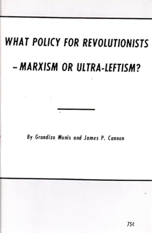 What Policy for Revolutionists - Marxism or Ultra-Leftism