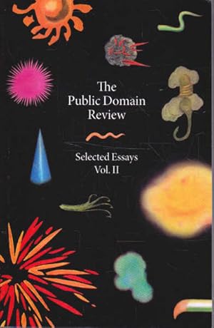 The Public Domain Review: Selected Essays Vol. II (Volume 2; two)