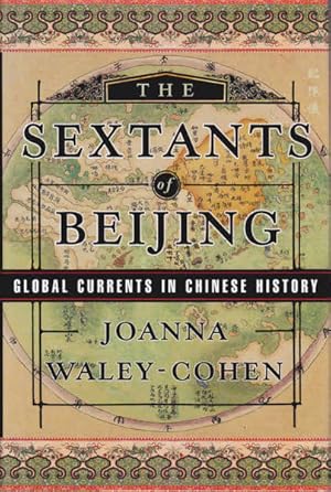 Imagen del vendedor de The Sextants of Beijing: Global Currents in Chinese History a la venta por Goulds Book Arcade, Sydney