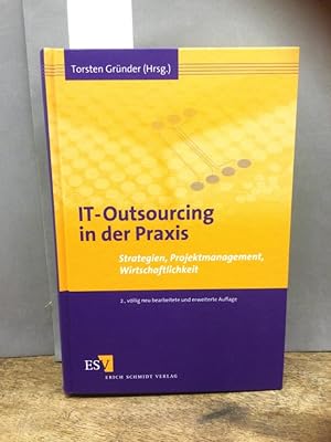 IT-Outsourcing in der Praxis : Strategien, Projektmanagement, Wirtschaftlichkeit. Unter Mitarb. v...