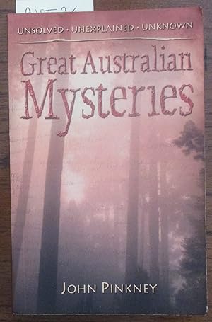 Great Australian Mysteries: Unsolves, Unexplained, Unknown