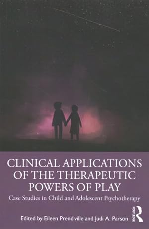Seller image for Clinical Applications of the Therapeutic Powers of Play : Case Studies in Child and Adolescent Psychotherapy for sale by GreatBookPrices