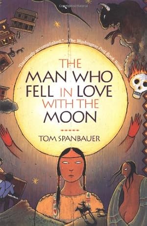 Imagen del vendedor de The Man Who Fell in Love with the Moon: A Novel by Spanbauer, Tom [Paperback ] a la venta por booksXpress