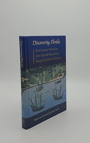 Seller image for DISCOVERING FLORIDA First-Contact Narratives from Spanish Expeditions Along the Lower Gulf Coast for sale by Rothwell & Dunworth (ABA, ILAB)