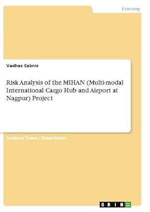 Bild des Verkufers fr Risk Analysis of the MIHAN (Multi-modal International Cargo Hub and Airport at Nagpur) Project zum Verkauf von AHA-BUCH GmbH