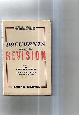 Après le Procés du Maréchal PETAIN . DOCUMENTS POUR LA REVISION . Préface de Jacques Isorni et Je...