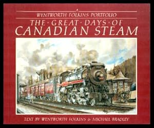 Seller image for THE GREAT DAYS OF CANADIAN STEAM - A Wentworth Folkins Portfolio for sale by W. Fraser Sandercombe