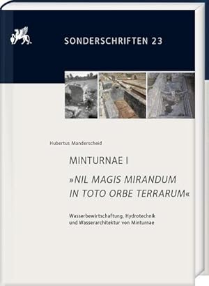 Seller image for MINTURNAE I. NIL MAGIS MIRANDUM IN TOTO ORBE TERRARUM : Wasserbewirtschaftung, Hydrotechnik und Wasserarchitektur von Minturnae for sale by AHA-BUCH GmbH