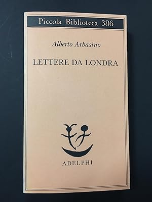 Arbasino Alberto. Lettere da Londra. Adelphi. 1997 - I.