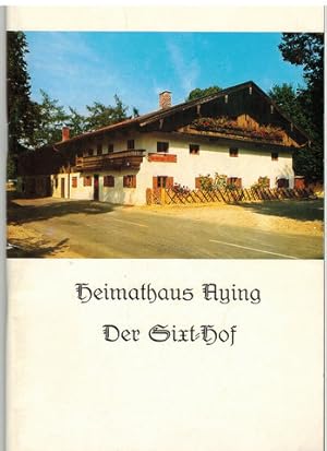 Heimathaus Aying. Der Sixt-Hof. Träger: Brauerei Aying Franz Inselkammer.