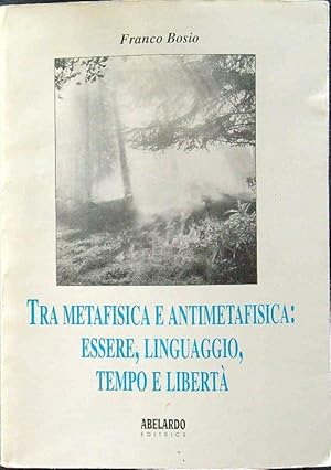 Seller image for Tra metafisica e antimetafisica for sale by Librodifaccia