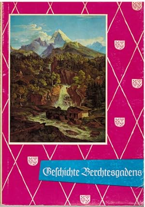 Geschichte des Berchtesgadener Landes. Von Friedrich Schönau.