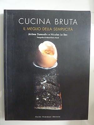 Imagen del vendedor de CUCINA BRUTA IL MEGLIO DELLA SEMPLICITA' a la venta por Historia, Regnum et Nobilia