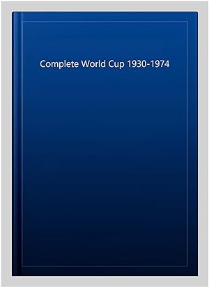 Imagen del vendedor de Complete World Cup 1930-1974 a la venta por GreatBookPrices