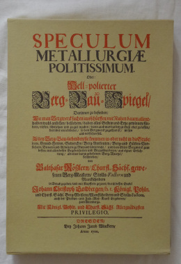 Speculum Metallurgiae Politissimum. Oder: Hell-polierter Berg-Bau-Spiegel. Faksimile der Erstausg...