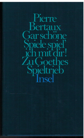 Bild des Verkufers fr Gar schne Spiele spiel` ich mit dir! Zu Goethes Spieltrieb. zum Verkauf von Antiquariat Appel - Wessling