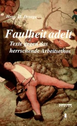 Bild des Verkufers fr Faulheit adelt. Texte gegen das herrschende Arbeitsethos. zum Verkauf von Antiquariat Armebooks