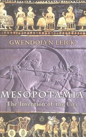 Seller image for Mesopotamia: The Invention of the City by Leick, Gwendolyn [Paperback ] for sale by booksXpress