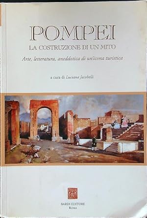 Seller image for Pompei: la costruzione di un mito for sale by Librodifaccia