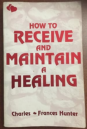 How to Receive & Maintain a Healing