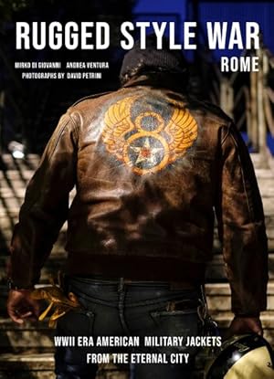 Seller image for Rugged Style War Rome : The Coolest WWII-Era US Military Jackets for sale by GreatBookPrices