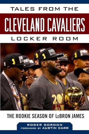 Seller image for Tales from the Cleveland Cavaliers Locker Room : The Rookie Season of Lebron James for sale by GreatBookPrices