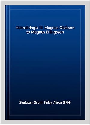 Seller image for Heimskringla III. Magnus Olafsson to Magnus Erlingsson for sale by GreatBookPrices