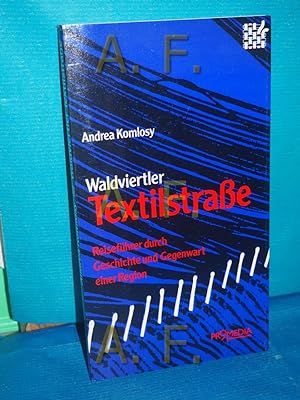 Image du vendeur pour Waldviertler Textilstrasse : Reisefhrer durch Geschichte und Gegenwart einer Region. mis en vente par Antiquarische Fundgrube e.U.