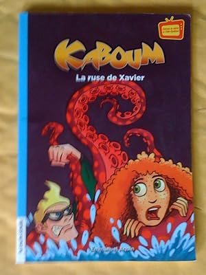 Seller image for Kaboum - La ruse de Xavier for sale by Claudine Bouvier