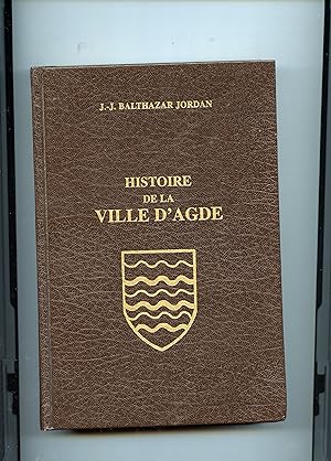 HISTOIRE DE LA VILLE D'AGDE DEPUIS SA FONDATION ET SA STATISTIQUE au 1er JANVIER 1824 ; OU AGDE A...