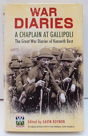 Seller image for WAR DIARIES. A CHAPLAIN AT GALLIPOLI. The Great War Diaries of Kenneth Best. Edited by Gavin Roynon. for sale by Marrins Bookshop