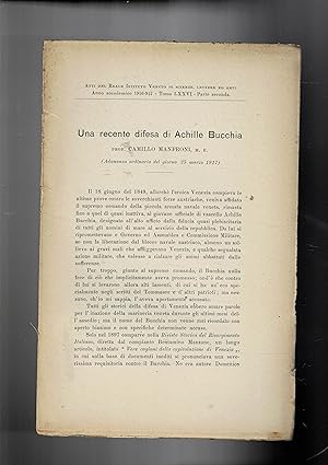 Seller image for Una recente difesa di Achille Buccia (ufficiale a cui fu affidata l'armata navale di Venezia nel 1849 e che fu accusato di non aver fatto quanto promesso). Estratto dagli Atti del Reale Istituto Veneto di scienze lettere e arti del 1916-1917. for sale by Libreria Gull