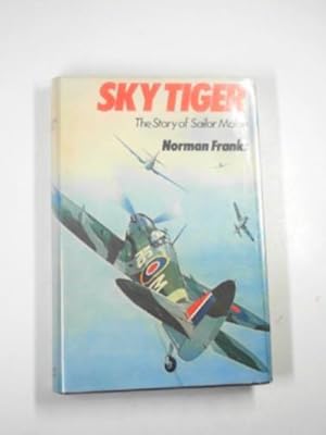 Image du vendeur pour Sky Tiger: the story of Group Captain "Sailor" Malan, DSO DFC mis en vente par Cotswold Internet Books