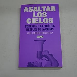 Bild des Verkufers fr ASALTAR LOS CIELOS. Podemos o la poltica despus de la crisis. zum Verkauf von Librera J. Cintas
