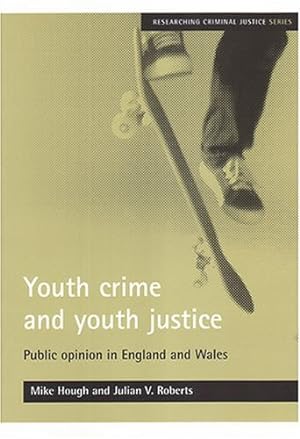 Seller image for Youth Crime and Youth Justice: Public Opinion in England and Wales by Hough, Mike, Roberts, Julian V. [Paperback ] for sale by booksXpress