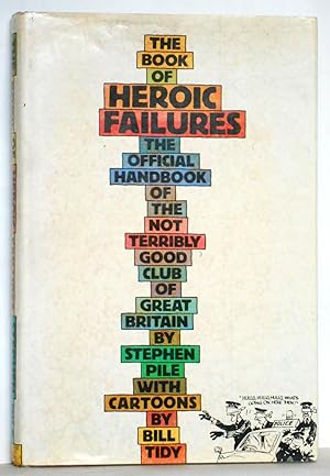 Seller image for The Book of Heroic Failures the Official Handbook of the not Terribly Good Club of Great Britain for sale by N. Marsden