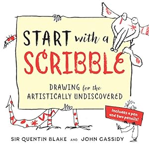 Seller image for Start with a Scribble: Drawing for the Artistically Undiscovered by Cassidy, John, Blake, Quentin [Paperback ] for sale by booksXpress