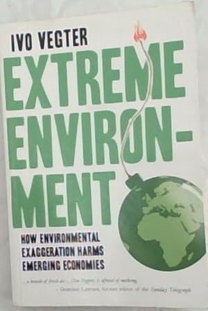 Seller image for Extreme Environment: How Environmental Exaggeration Harms Emerging Economies for sale by Chapter 1