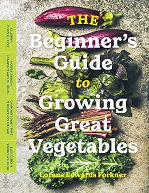 Seller image for The Beginnerâs Guide to Growing Great Vegetables by Forkner, Lorene Edwards [Paperback ] for sale by booksXpress