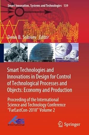 Image du vendeur pour Smart Technologies and Innovations in Design for Control of Technological Processes and Objects: Economy and Production: Proceeding of the . Innovation, Systems and Technologies (139)) [Paperback ] mis en vente par booksXpress