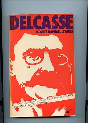 DELCASSE . Préface de Léon Noël