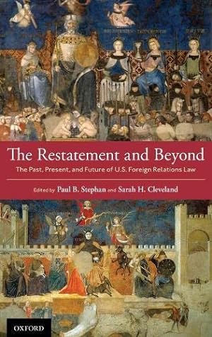Imagen del vendedor de The Restatement and Beyond: The Past, Present, and Future of U.S. Foreign Relations Law [Hardcover ] a la venta por booksXpress