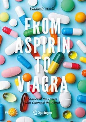 Seller image for From Aspirin to Viagra: Stories of the Drugs that Changed the World (Springer Praxis Books) by Marko, Vladimir [Paperback ] for sale by booksXpress